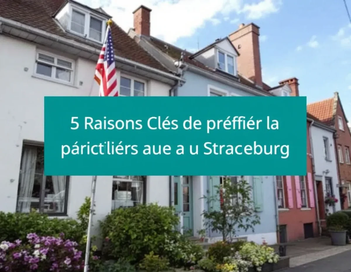 5 Raisons Clés de Préférer la Location de Particulier à Particulier à Strasbourg